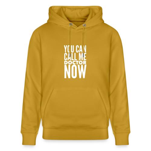 You Can Call Me Doctor Now - Heavyweight Unisex Hoodie CRUISER by Stanley/Stella