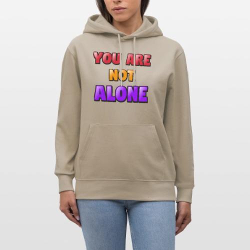 You Are Not Alone – Inspirational Word Art - Heavyweight Unisex Hoodie CRUISER by Stanley/Stella