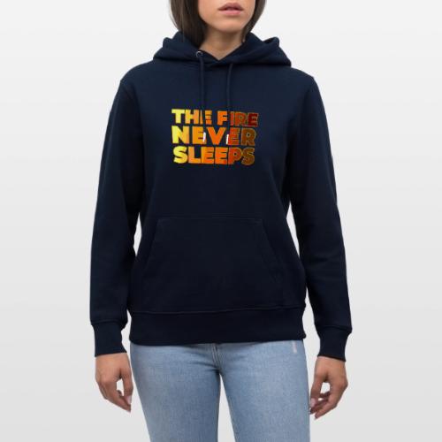 The fire never sleeps - Heavyweight Unisex Hoodie CRUISER by Stanley/Stella