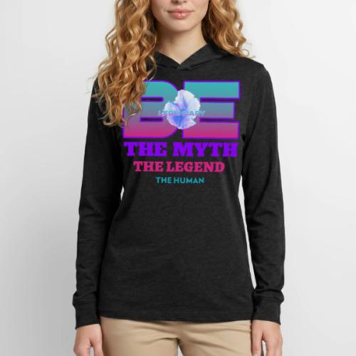 Be Legendary - Unisex Long Sleeve Hoodie Shirt