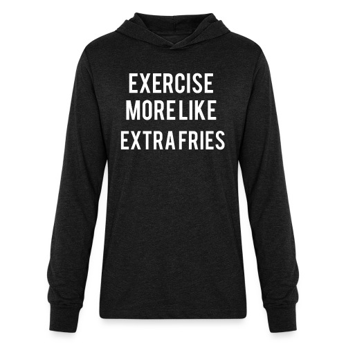 Exercise Extra Fries - Unisex Long Sleeve Hoodie Shirt