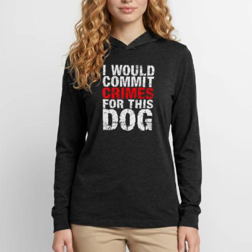 Id Commit Crimes for This Dog Funny Tee - Unisex Long Sleeve Hoodie Shirt