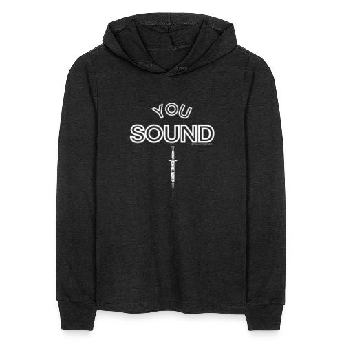 You Sound Shot (White Lettering) - Unisex Long Sleeve Hoodie Shirt