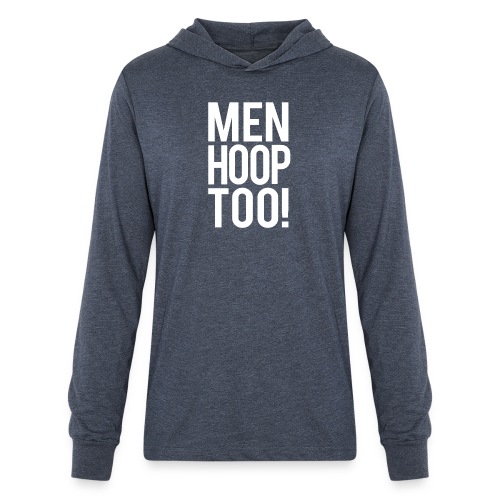 White - Men Hoop Too! - Unisex Long Sleeve Hoodie Shirt