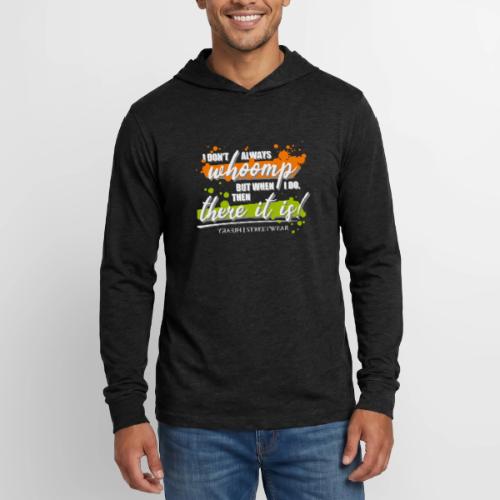 I don t always whoomp - Unisex Long Sleeve Hoodie Shirt