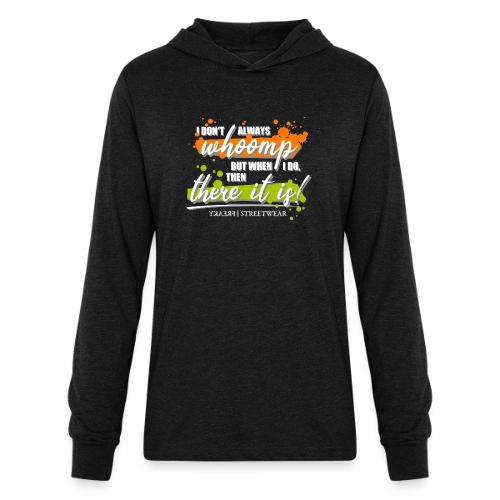 I don t always whoomp - Unisex Long Sleeve Hoodie Shirt