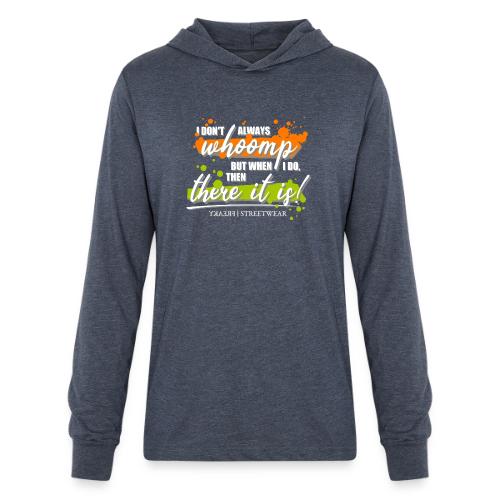I don t always whoomp - Unisex Long Sleeve Hoodie Shirt