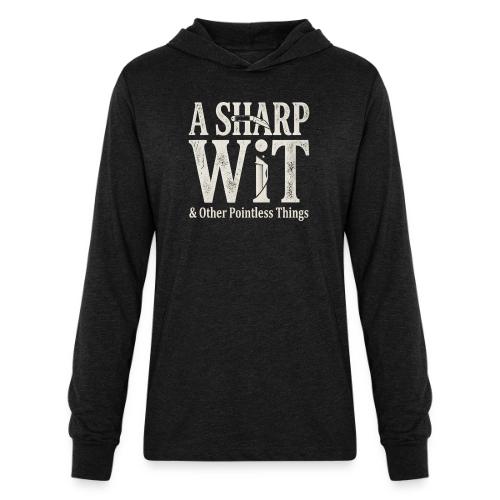 A Sharp Wit & Other Pointless Things - Knife Pun - Unisex Long Sleeve Hoodie Shirt