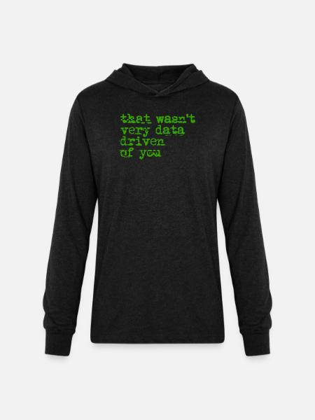That Wasn't Very Data Driven - Unisex Long Sleeve Hoodie Shirt - heather black