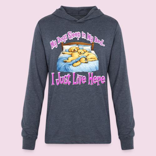My Dogs Sleep in My Bed I Just Live Here - Unisex Long Sleeve Hoodie Shirt
