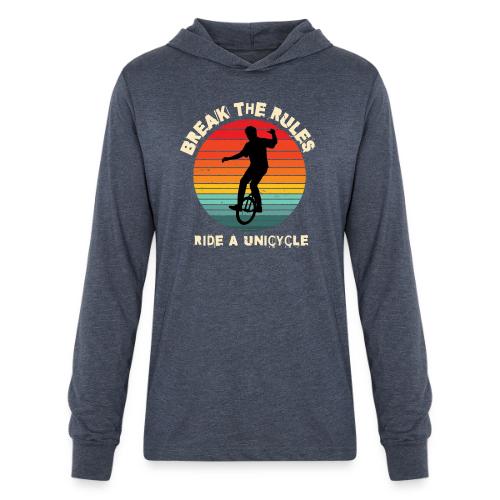 Break The Rules Ride A Unicycling - Unisex Long Sleeve Hoodie Shirt