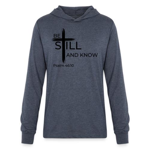 Be still and know that I AM GOD. Psalm 46:10 Shirt - Unisex Long Sleeve Hoodie Shirt
