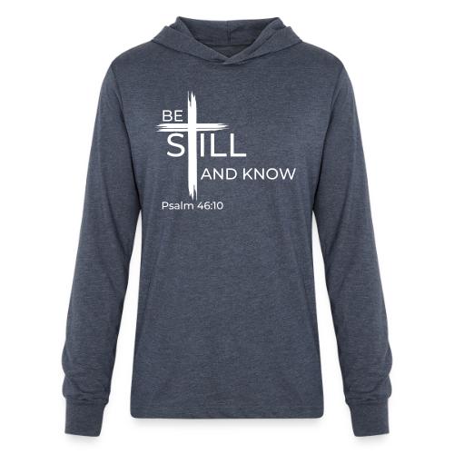Be still and know that I AM GOD - Psalm 46:10 - Unisex Long Sleeve Hoodie Shirt