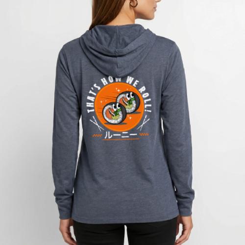 Thats how we roll! - Unisex Long Sleeve Hoodie Shirt
