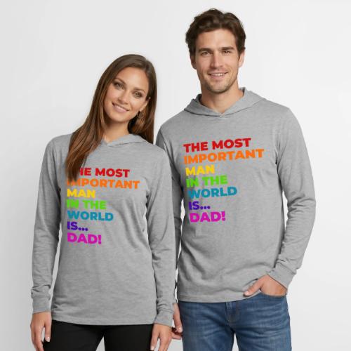 Dad: The Most Important Man in the World - Unisex Long Sleeve Hoodie Shirt