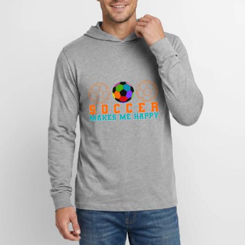 Soccer Makes Me Happy - Unisex Long Sleeve Hoodie Shirt
