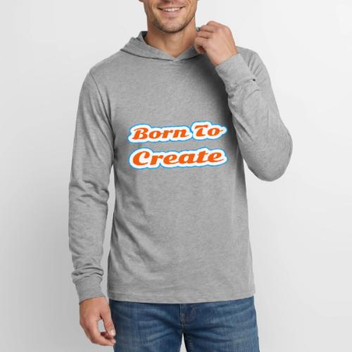 Born to Create — Creative Soul Script - Unisex Long Sleeve Hoodie Shirt