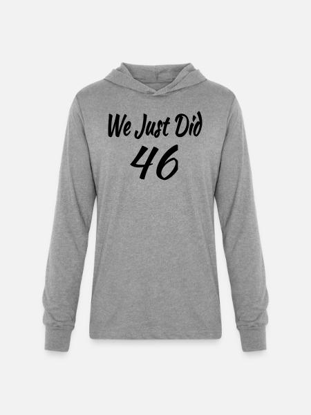 We Just DID 46 - Unisex Long Sleeve Hoodie Shirt - heather grey