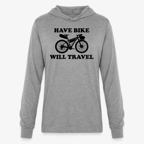 have bike will travel - Unisex Long Sleeve Hoodie Shirt