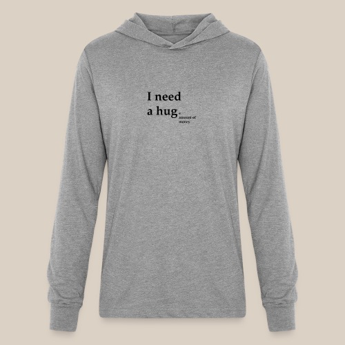 I need a Hug - Unisex Long Sleeve Hoodie Shirt
