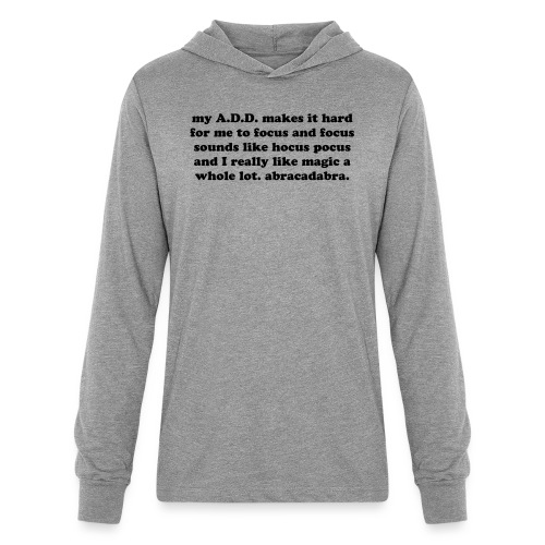 ADD Magic Funny Quote - Unisex Long Sleeve Hoodie Shirt