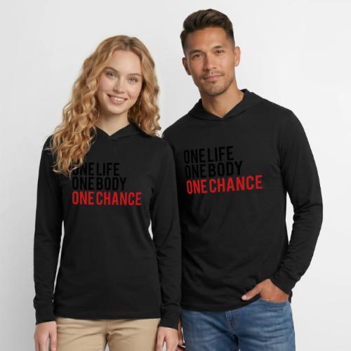 One Life One Body One Chance - Unisex Long Sleeve Hoodie Shirt
