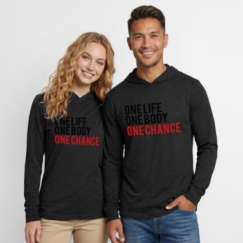 One Life One Body One Chance - Unisex Long Sleeve Hoodie Shirt