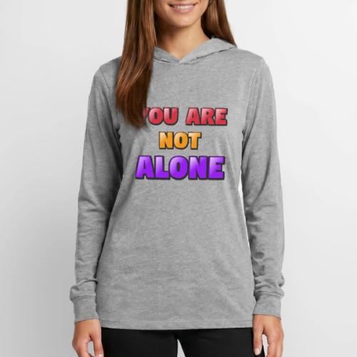 You Are Not Alone – Inspirational Word Art - Unisex Long Sleeve Hoodie Shirt