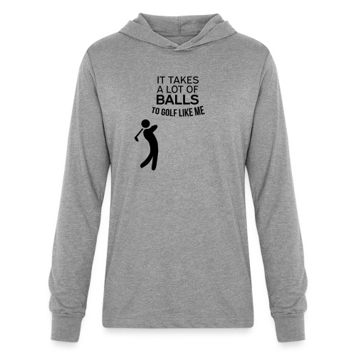 It takes a lot of balls to golf like me - Unisex Long Sleeve Hoodie Shirt