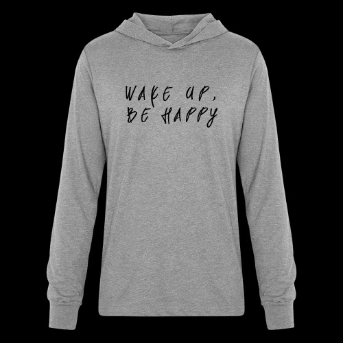 Wake up, Be happy - Unisex Long Sleeve Hoodie Shirt