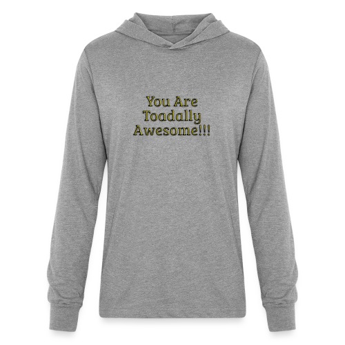 You are Toadally Awesome - Unisex Long Sleeve Hoodie Shirt