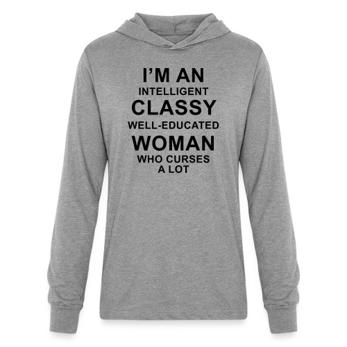 I'm an Intelligent classy well-educated woman who - Unisex Long Sleeve Hoodie Shirt
