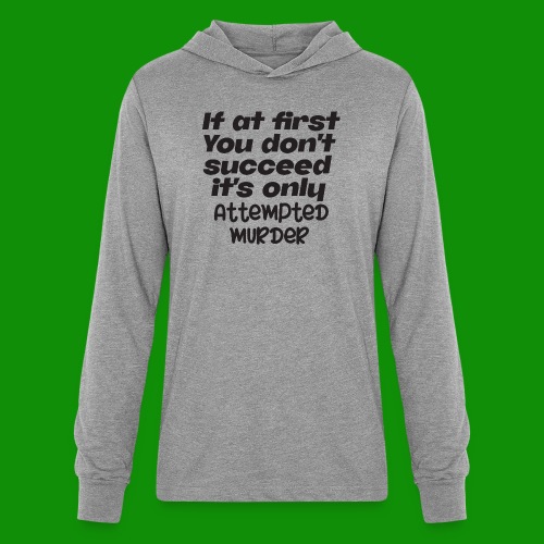 If At First You Don't Succeed - Unisex Long Sleeve Hoodie Shirt