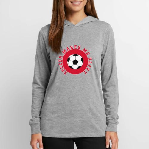 Soccer Makes Me Happy – Football Joy Graphic - Unisex Long Sleeve Hoodie Shirt