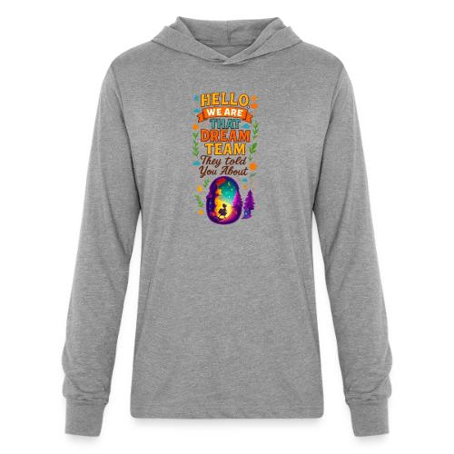 Dream Team Inspirational Graphic - Unisex Long Sleeve Hoodie Shirt