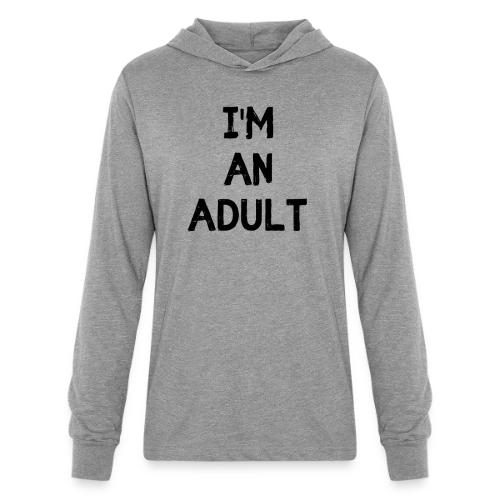 I'M AN ADULT t-shirt - Unisex Long Sleeve Hoodie Shirt