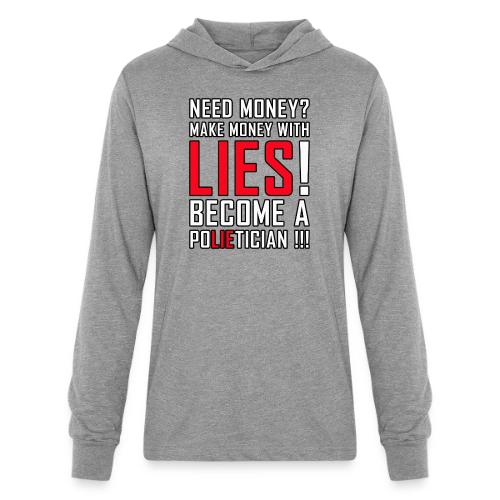 Lies Pay: Become a PoLIEtician Satire - Unisex Long Sleeve Hoodie Shirt