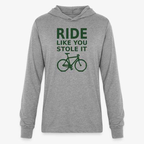 ride like you stole it - bicycle - Unisex Long Sleeve Hoodie Shirt