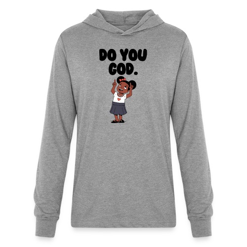 Do You God. (Female) - Unisex Long Sleeve Hoodie Shirt