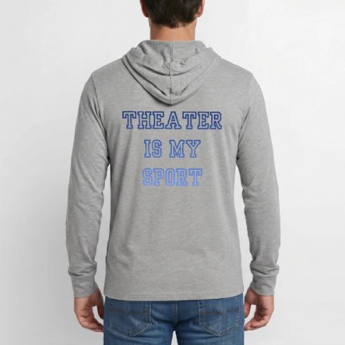 Theater Is My Sport Swag - Unisex Long Sleeve Hoodie Shirt