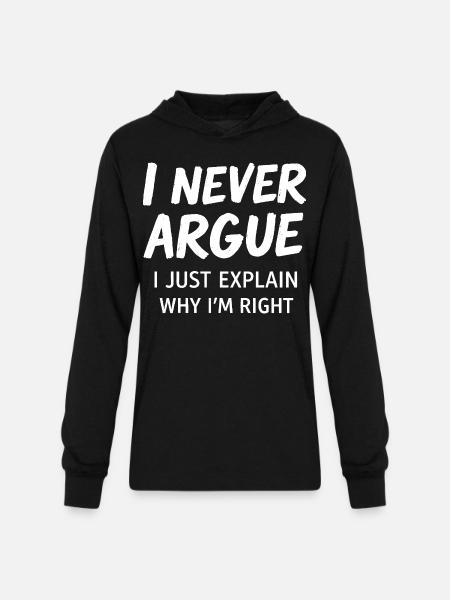 Never Argue Explain Right Tee - Unisex Long Sleeve Hoodie Shirt - black