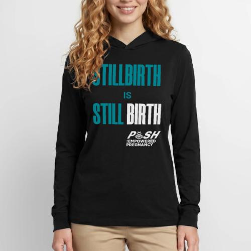 Stillbirth is still BIRTH - Unisex Long Sleeve Hoodie Shirt