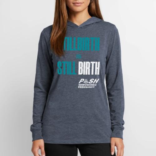 Stillbirth is still BIRTH - Unisex Long Sleeve Hoodie Shirt