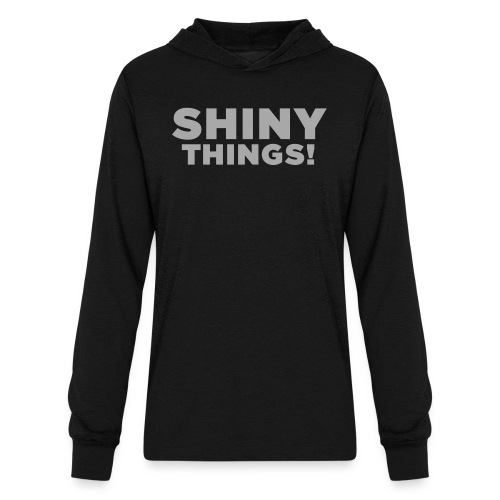 Shiny Things. Funny ADHD Quote - Unisex Long Sleeve Hoodie Shirt