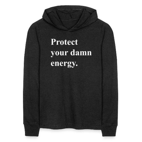 Protect Your Damn Energy - Unisex Long Sleeve Hoodie Shirt