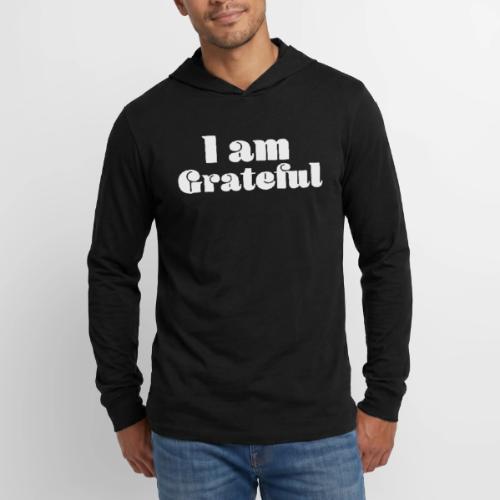 I Am Grateful Affirmation Quote Merch - Unisex Long Sleeve Hoodie Shirt