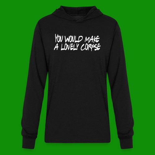 You Would Make a Lovely Corpse - Unisex Long Sleeve Hoodie Shirt