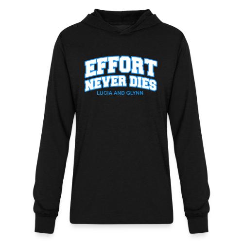 Effort Never Dies - Unisex Long Sleeve Hoodie Shirt