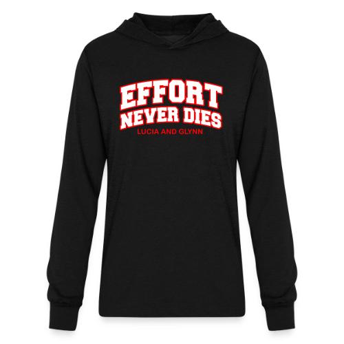 Effort Never Dies - Unisex Long Sleeve Hoodie Shirt