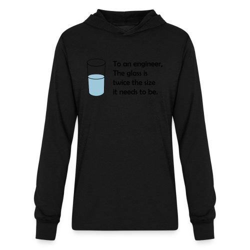Glass is twice the size for an engineer - Unisex Long Sleeve Hoodie Shirt